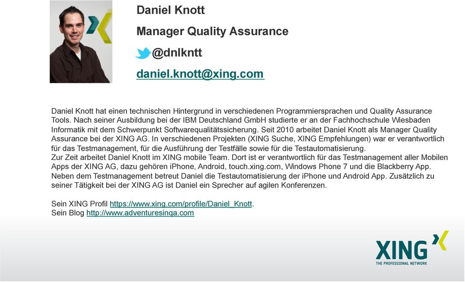Seit 2010 arbeitet Daniel Knott als Manager Quality Assurance bei der XING AG.