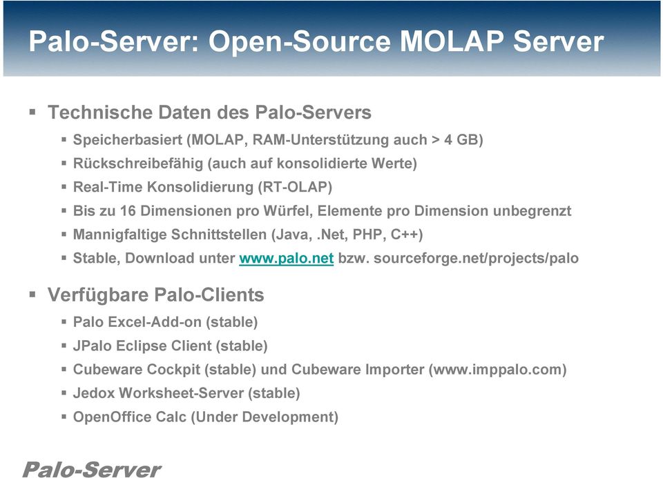 Net, PHP, C++) Stable, Download unter www.palo.net bzw. sourceforge.