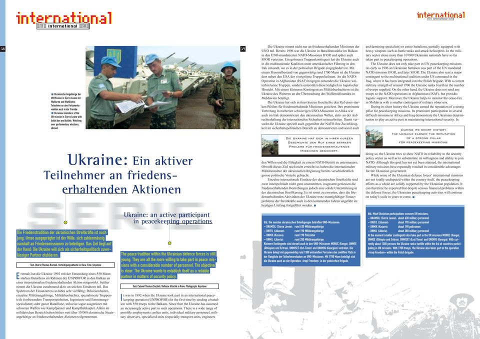 Ukraine: Ein aktiver Teilnehmer an friedenserhaltenden Aktionen 19 Die Ukraine nimmt nicht nur an friedenserhaltenden Missionen der UNO teil.