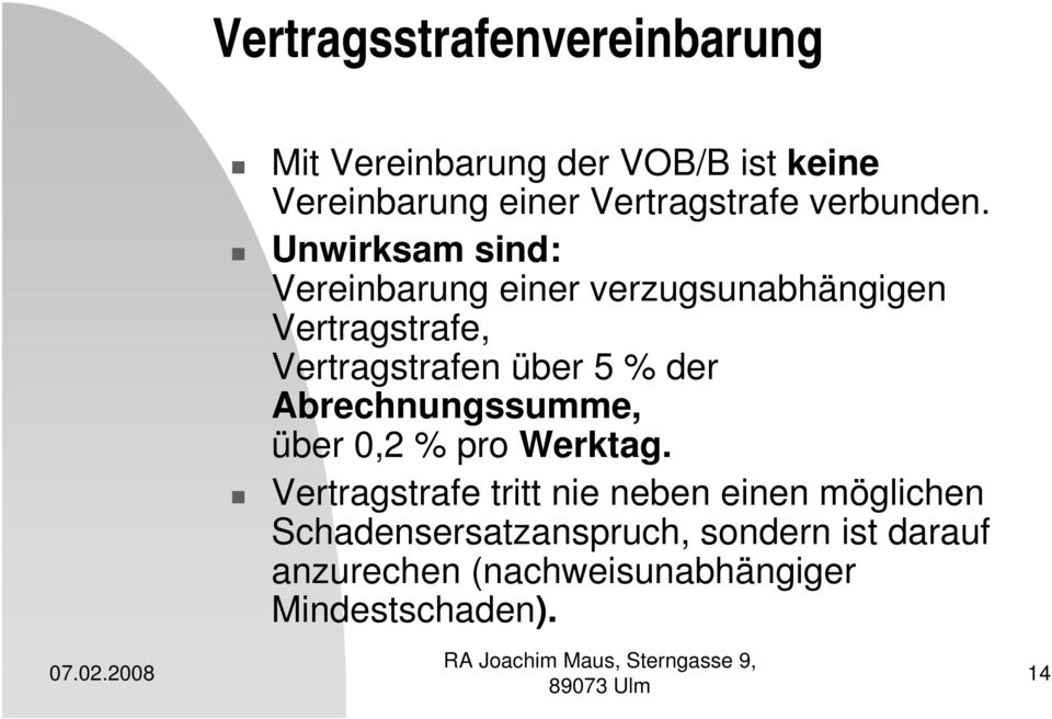 Unwirksam sind: Vereinbarung einer verzugsunabhängigen Vertragstrafe, Vertragstrafen über 5 % der