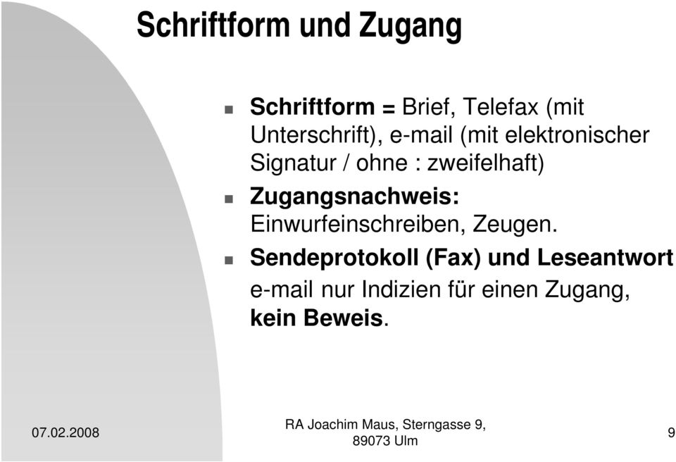 zweifelhaft) Zugangsnachweis: Einwurfeinschreiben, Zeugen.