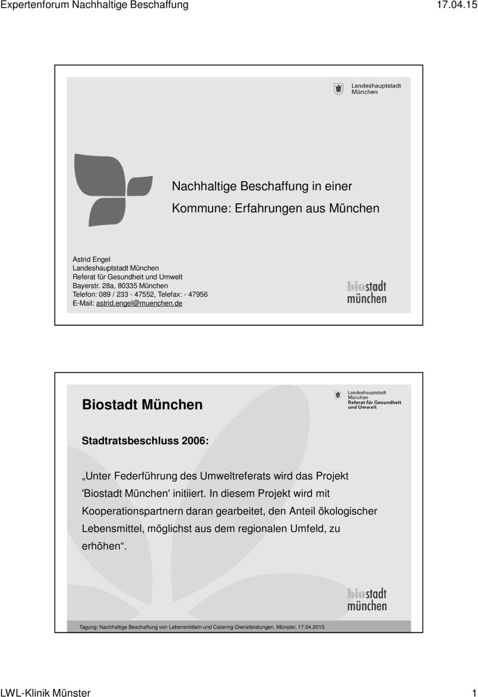 de Biostadt München Stadtratsbeschluss 2006: Unter Federführung des Umweltreferats wird das Projekt 'Biostadt München' initiiert.