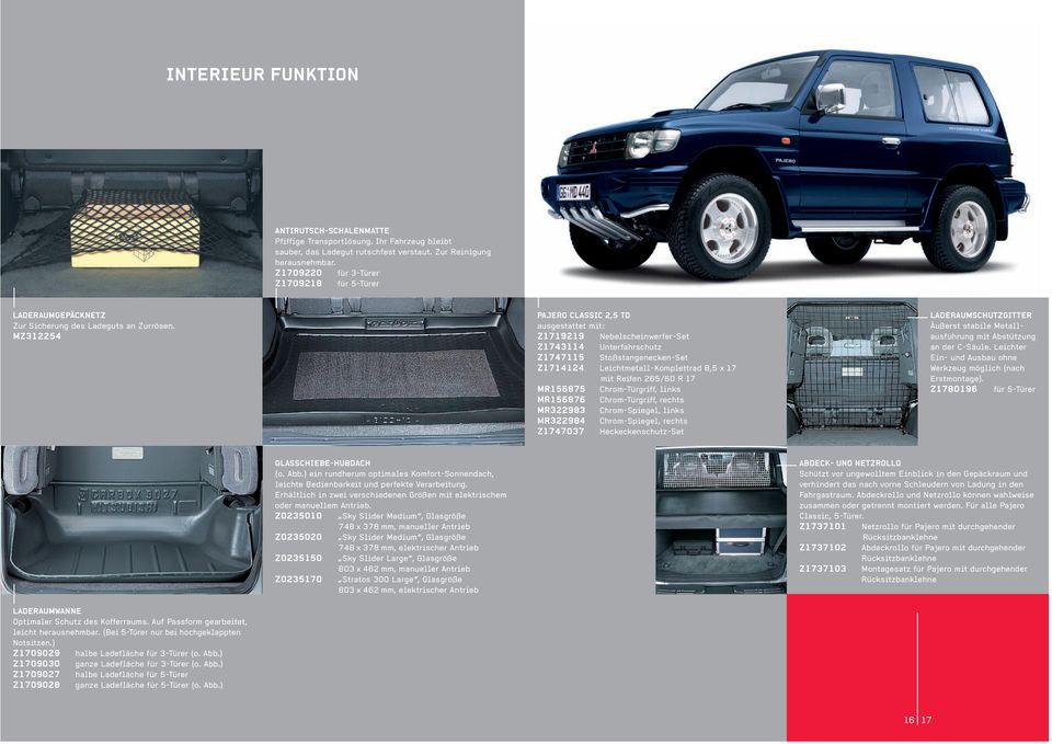 MZ312254 PAJERO CLASSIC 2,5 TD ausgestattet mit: Z1719219 Nebelscheinwerfer-Set Z1743114 Unterfahrschutz Z1747115 Stoßstangenecken-Set Z1714124 Leichtmetall-Komplettrad 8,5 x 17 mit Reifen 265/60 R