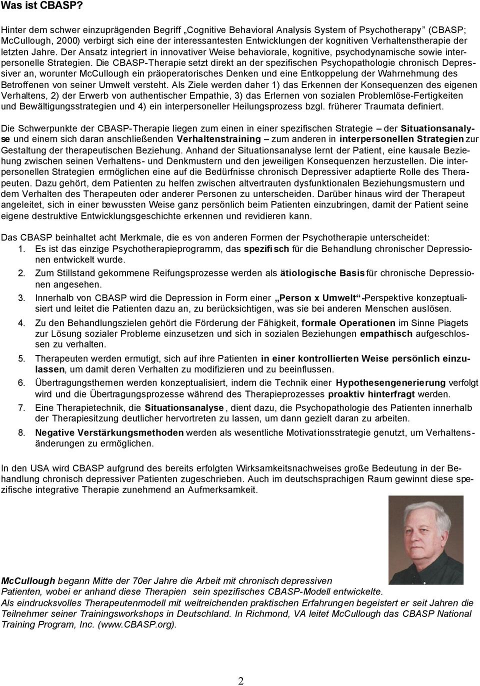 Verhaltenstherapie der letzten Jahre. Der Ansatz integriert in innovativer Weise behaviorale, kognitive, psychodynamische sowie interpersonelle Strategien.