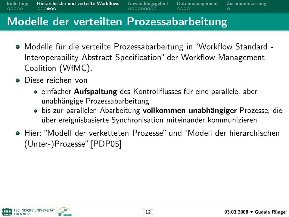 Diese reichen von einfacher Aufspaltung des Kontrollflusses für eine parallele, aber unabhängige Prozessabarbeitung bis zur