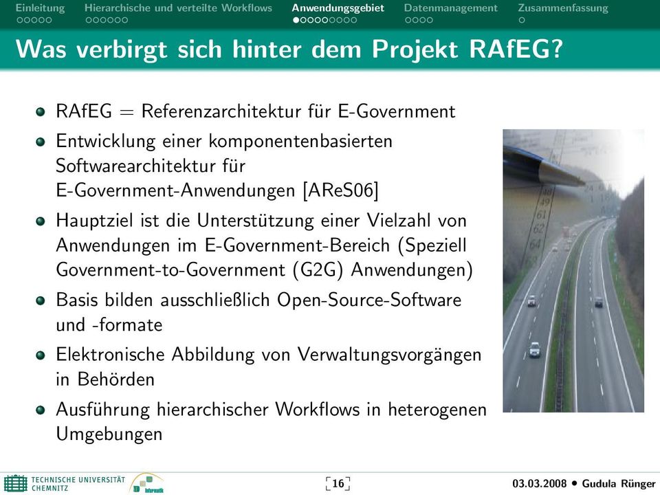 E-Government-Anwendungen [AReS06] Hauptziel ist die Unterstützung einer Vielzahl von Anwendungen im E-Government-Bereich