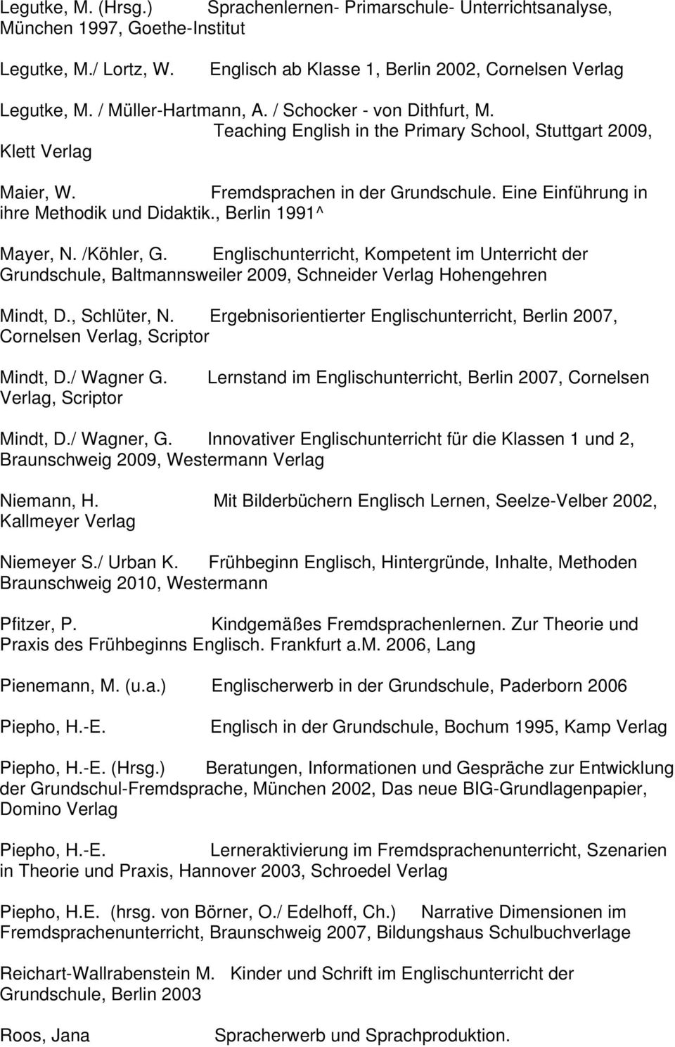 Eine Einführung in ihre Methodik und Didaktik., Berlin 1991^ Mayer, N. /Köhler, G.