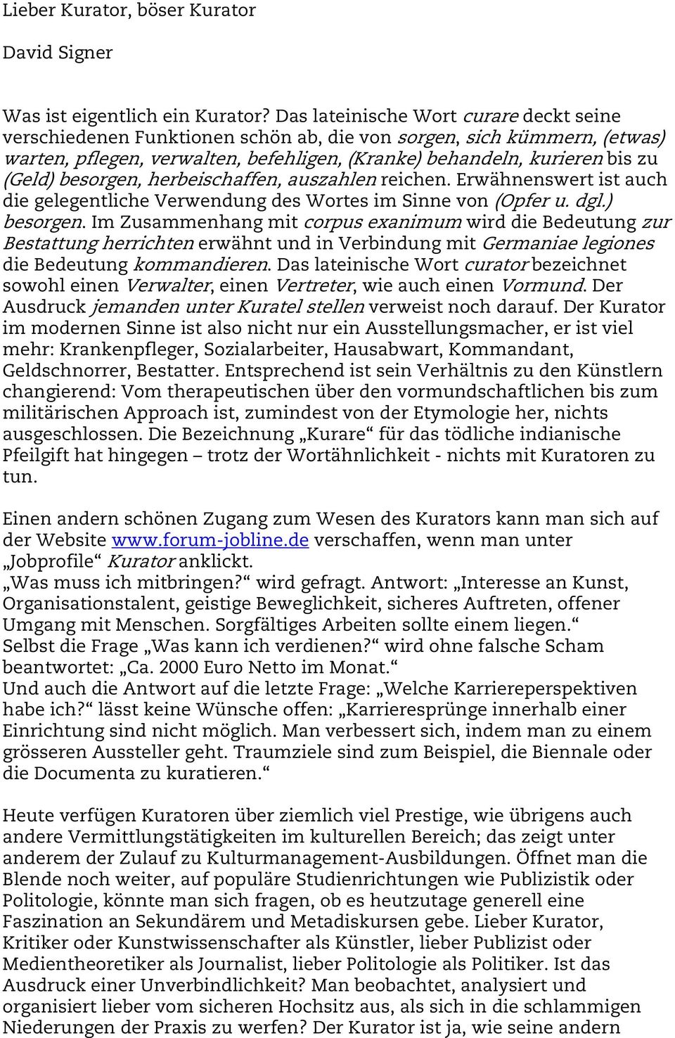 besorgen, herbeischaffen, auszahlen reichen. Erwähnenswert ist auch die gelegentliche Verwendung des Wortes im Sinne von (Opfer u. dgl.) besorgen.