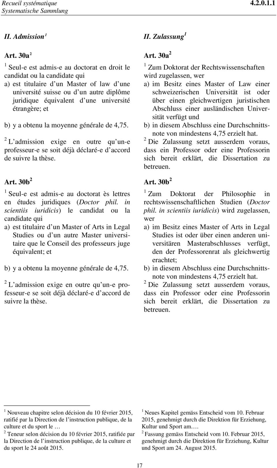 Master of Law einer université suisse ou d un autre diplôme schweizerischen Universität ist oder juridique équivalent d une université über einen gleichwertigen juristischen étrangère; et Abschluss