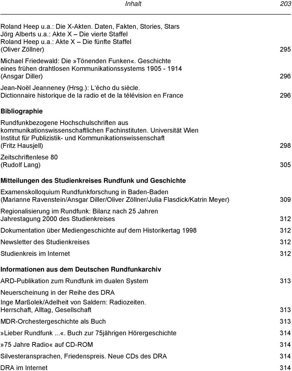 Dictionnaire historique de la radio et de la télévision en France 296 Bibliographie Rundfunkbezogene Hochschulschriften aus kommunikationswissenschaftlichen Fachinstituten.