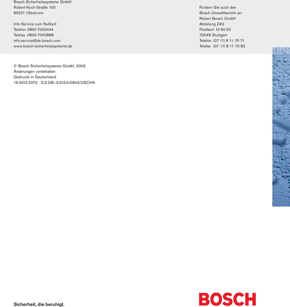 de Fordern Sie auch den Bosch Umweltbericht an: Robert Bosch GmbH Abteilung Z4U Postfach 10 60 50 70049 Stuttgart Telefon (07