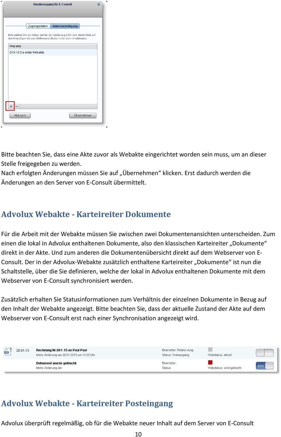 Advolux Webakte - Karteireiter Dokumente Für die Arbeit mit der Webakte müssen Sie zwischen zwei Dokumentenansichten unterscheiden.