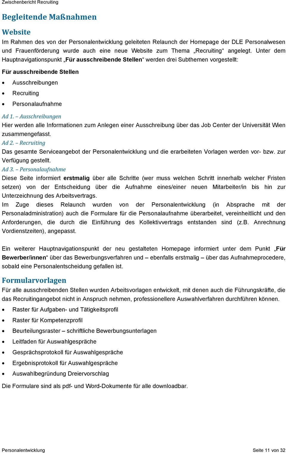 Ausschreibungen Hier werden alle Informationen zum Anlegen einer Ausschreibung über das Job Center der Universität Wien zusammengefasst. Ad 2.