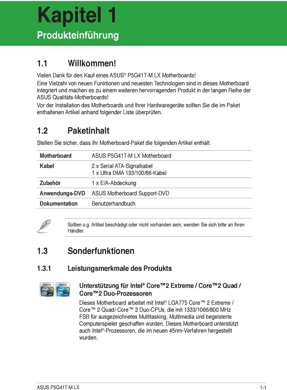 Qualitäts-Motherboards! Vor der Installation des Motherboards und Ihrer Hardwaregeräte sollten Sie die im Paket enthaltenen Artikel anhand folgender Liste überprüfen. 1.