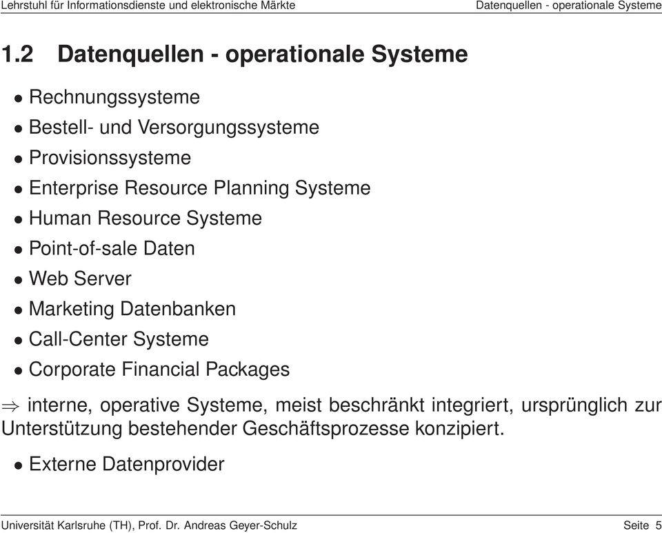 Planning Systeme Human Resource Systeme Point-of-sale Daten Web Server Marketing Datenbanken Call-Center Systeme Corporate
