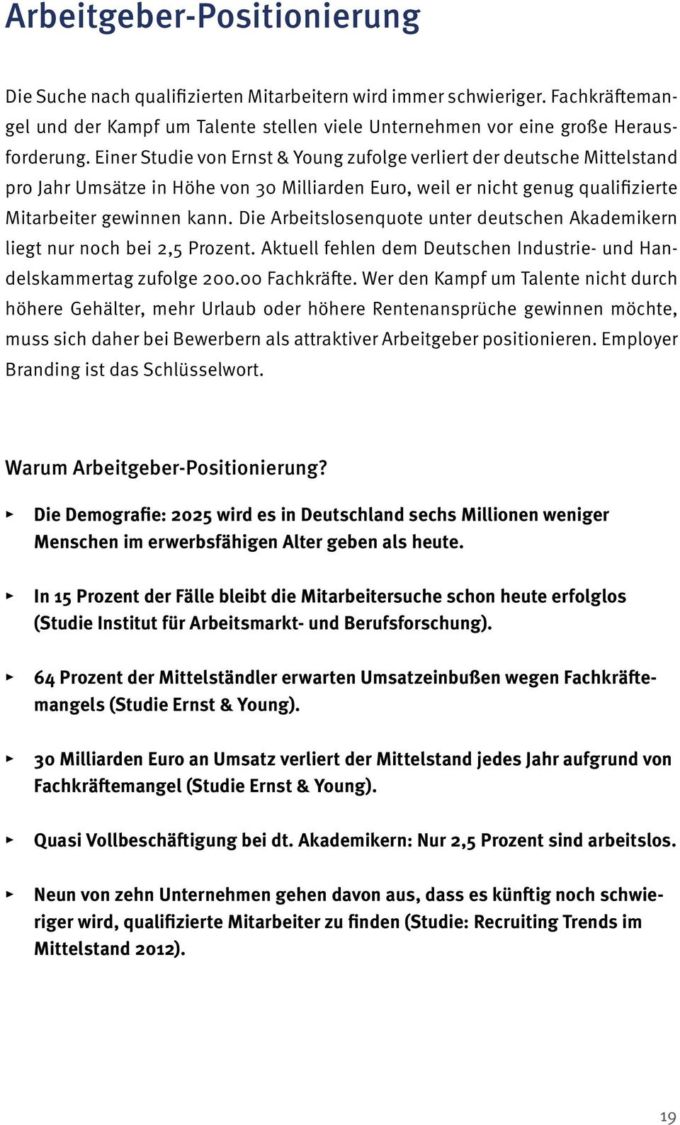 Die Arbeitslosenquote unter deutschen Akademikern liegt nur noch bei 2,5 Prozent. Aktuell fehlen dem Deutschen Industrie- und Handelskammertag zufolge 200.00 Fachkräfte.
