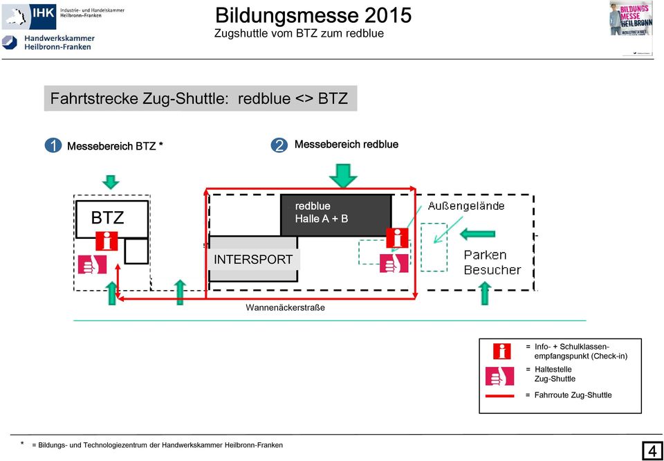 Wannenäckerstraße = Info- + Schulklassenempfangspunkt (Check-in) = Haltestelle Zug-Shuttle