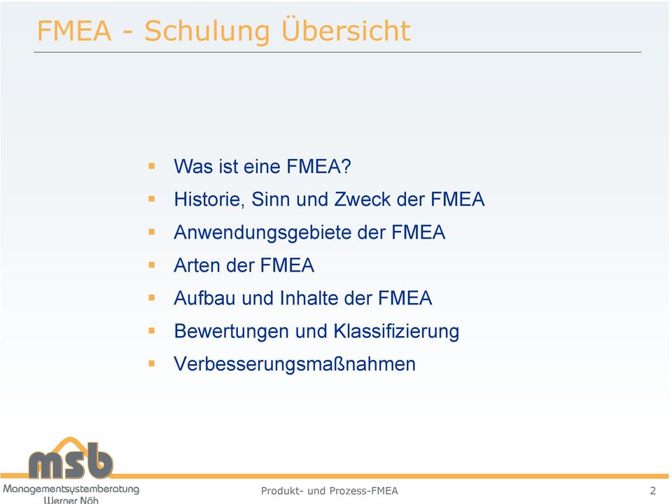 der FMEA Arten der FMEA Aufbau und Inhalte der FMEA