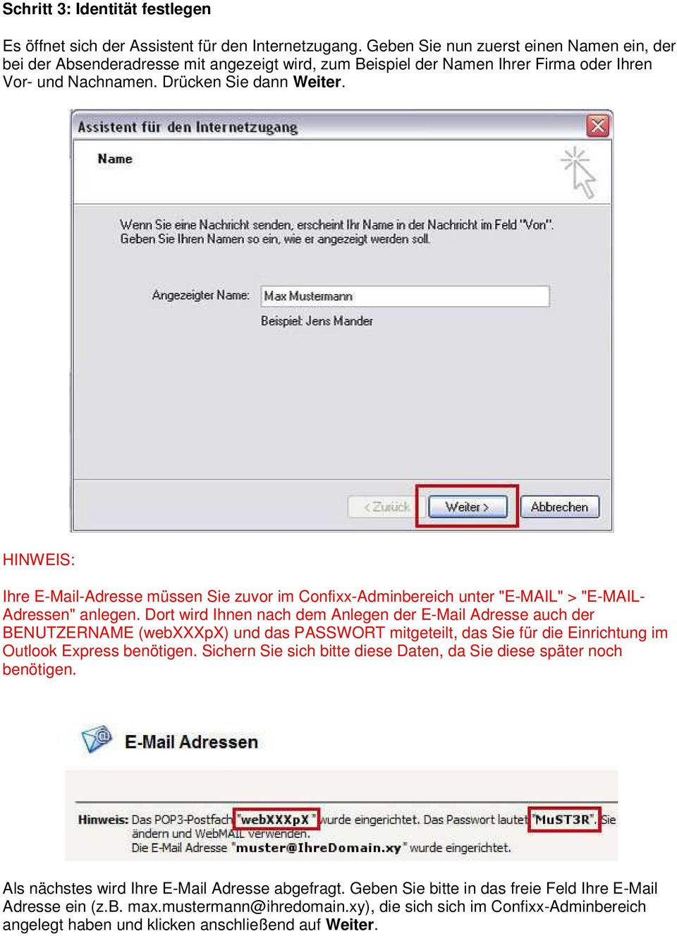 HINWEIS: Ihre E-Mail-Adresse müssen Sie zuvor im Confixx-Adminbereich unter "E-MAIL" > "E-MAIL- Adressen" anlegen.