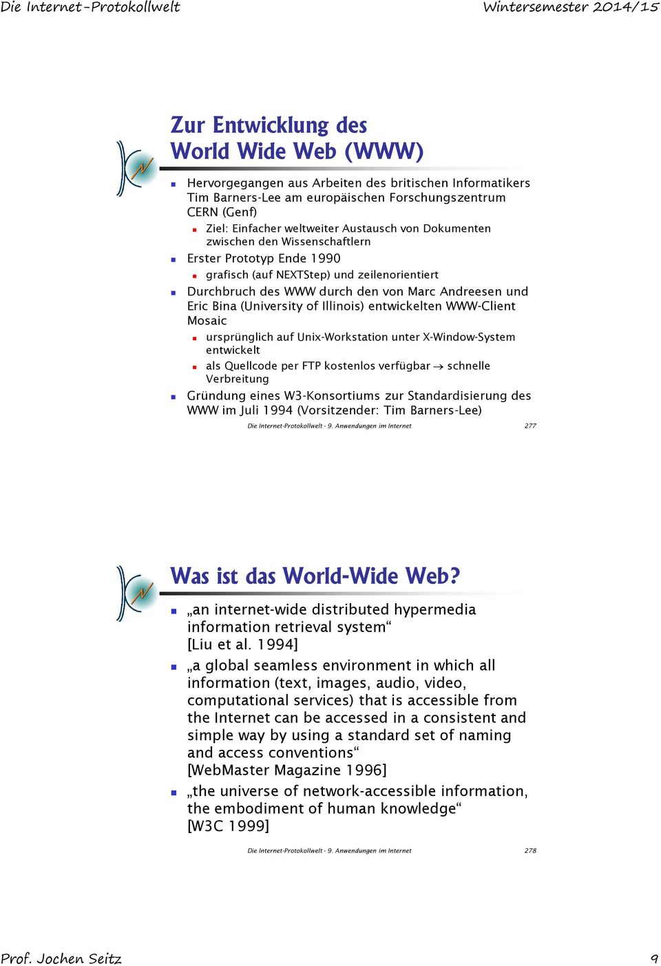 Illinois) entwickelten WWW-Client Mosaic ursprünglich auf Unix-Workstation unter X-Window-System entwickelt als Quellcode per FTP kostenlos verfügbar schnelle Verbreitung Gründung eines