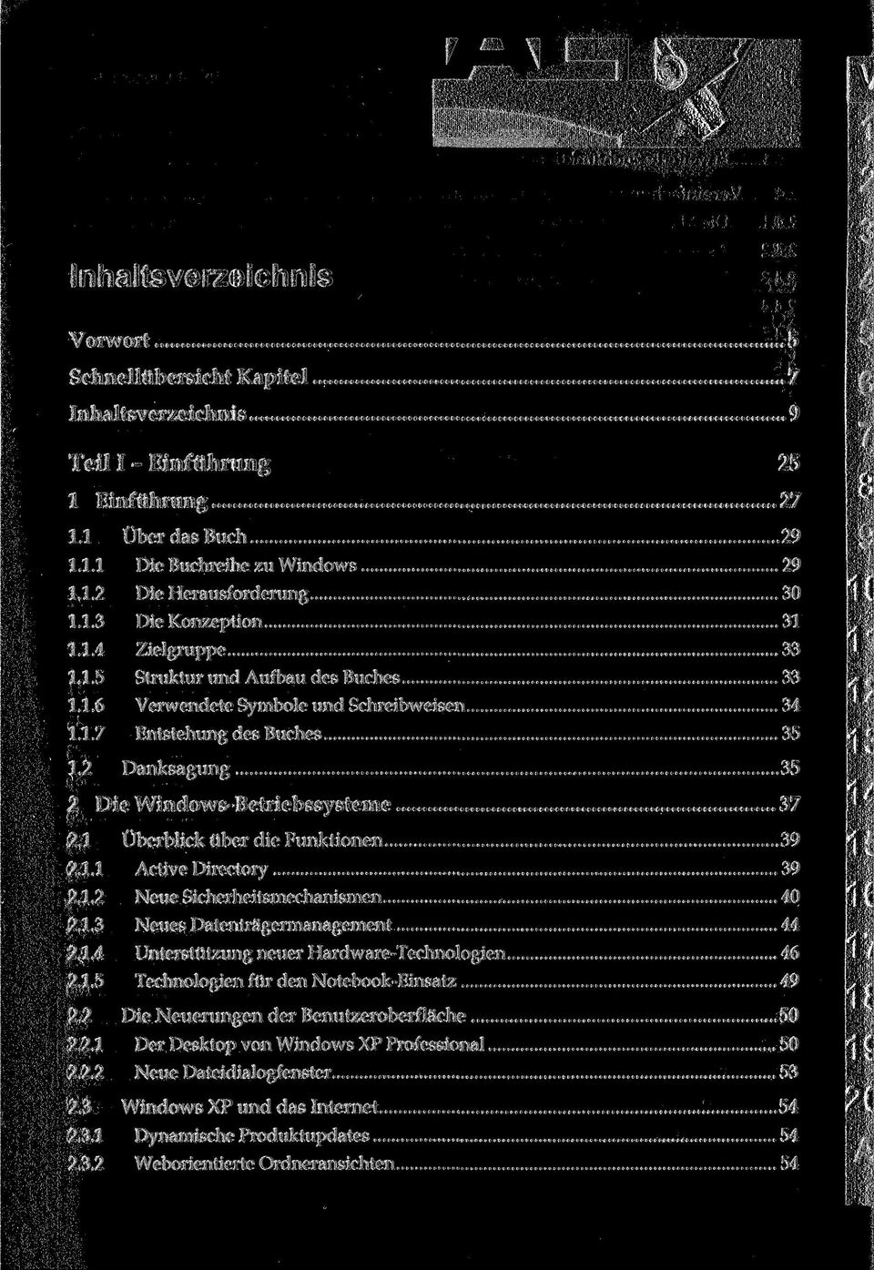 2 Danksagung 35 2 Die Windows-Betriebssysteme 37 2.1 Überblick über die Funktionen 39 2.1.1 Active Directory 39 2.1.2 Neue Sicherheitsmechanismen 40 2.1.3 Neues Datenträgermanagement 44 2.1.4 Unterstützung neuer Hardware-Technologien 46 2.