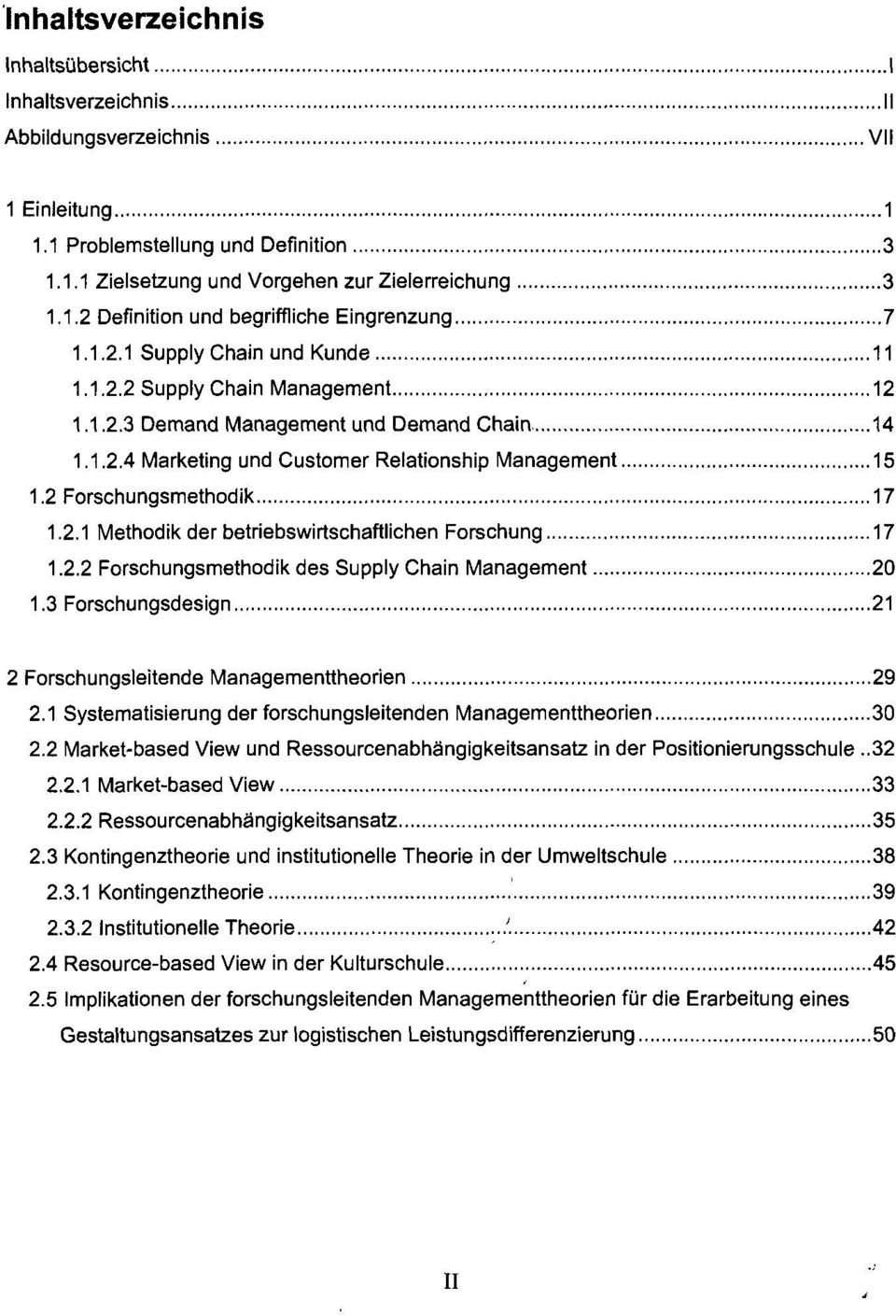 2.1 Methodik der betriebswirtschaftlichen Forschung 17 1.2.2 Forschungsmethodik des Supply Chain Management 20 1.3 Forschungsdesign 21 2 Forschungsleitende Managementtheorien 29 2.