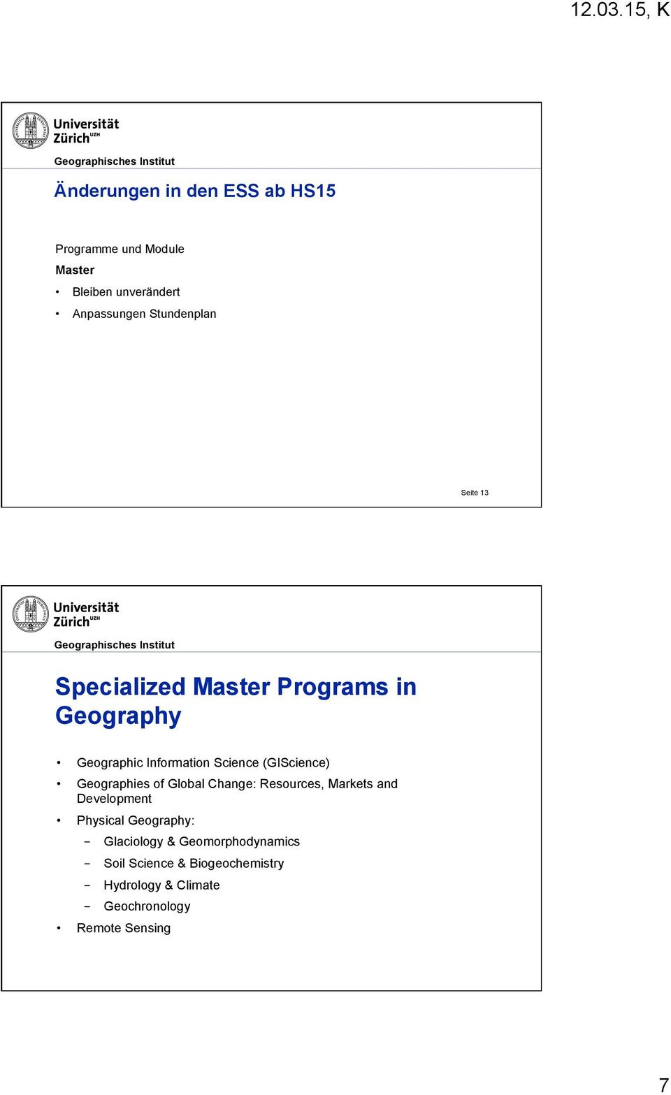 (GIScience) Geographies of Global Change: Resources, Markets and Development Physical Geography: -