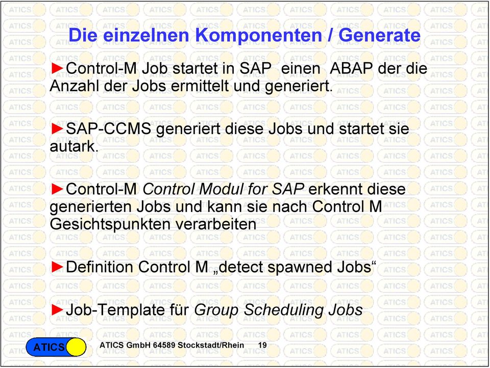 Control-M Control Modul for SAP erkennt diese generierten Jobs und kann sie nach Control M