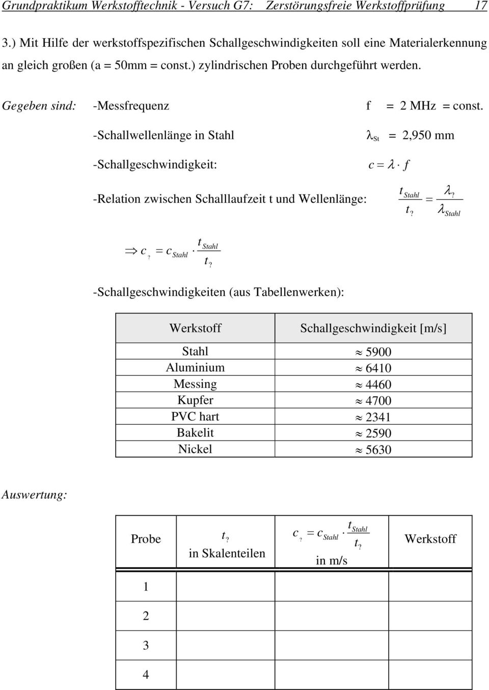 Gegeben sind: -Messfrequenz f = 2 MHz = const. -Schallwellenlänge in Stahl St = 2,950 mm -Schallgeschwindigkeit: c f -Relation zwischen Schalllaufzeit t und Wellenlänge: t Stahl t?