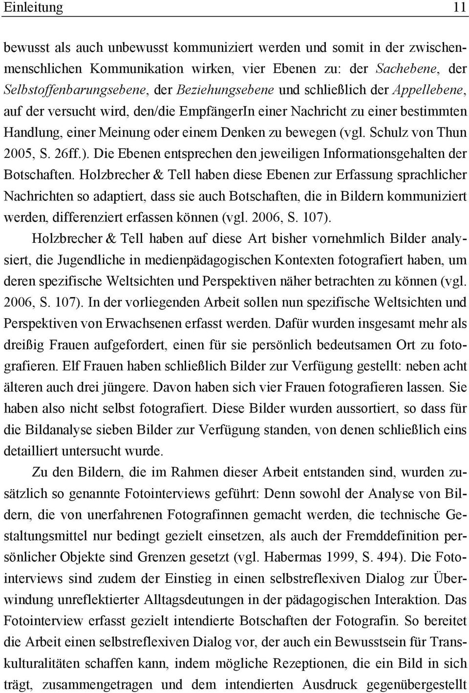 Schulz von Thun 2005, S. 26ff.). Die Ebenen entsprechen den jeweiligen Informationsgehalten der Botschaften.