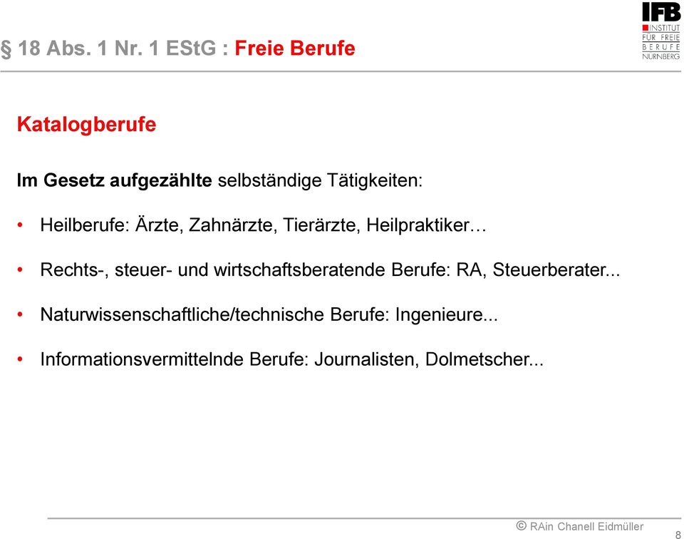 Heilberufe: Ärzte, Zahnärzte, Tierärzte, Heilpraktiker Rechts-, steuer- und