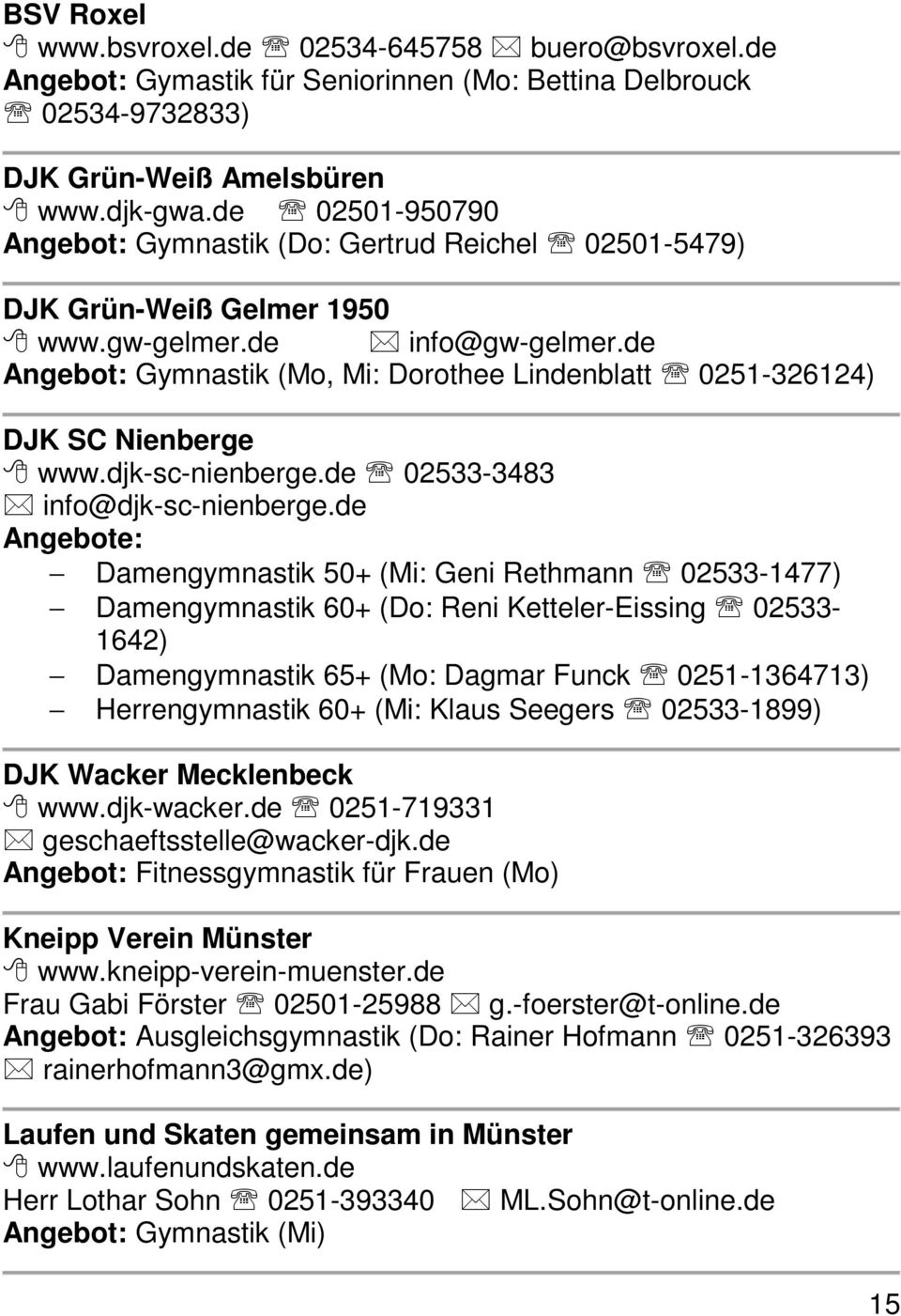 de Angebot: Gymnastik (Mo, Mi: Dorothee Lindenblatt 0251-326124) DJK SC Nienberge www.djk-sc-nienberge.de 02533-3483 info@djk-sc-nienberge.