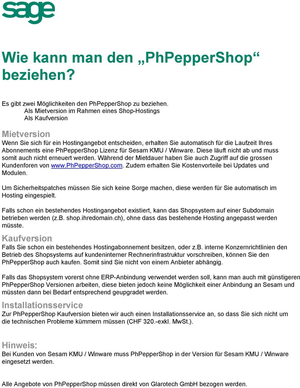 PhPepperShop Lizenz für Sesam KMU / Winware. Diese läuft nicht ab und muss somit auch nicht erneuert werden. Während der Mietdauer haben Sie auch Zugriff auf die grossen Kundenforen von www.