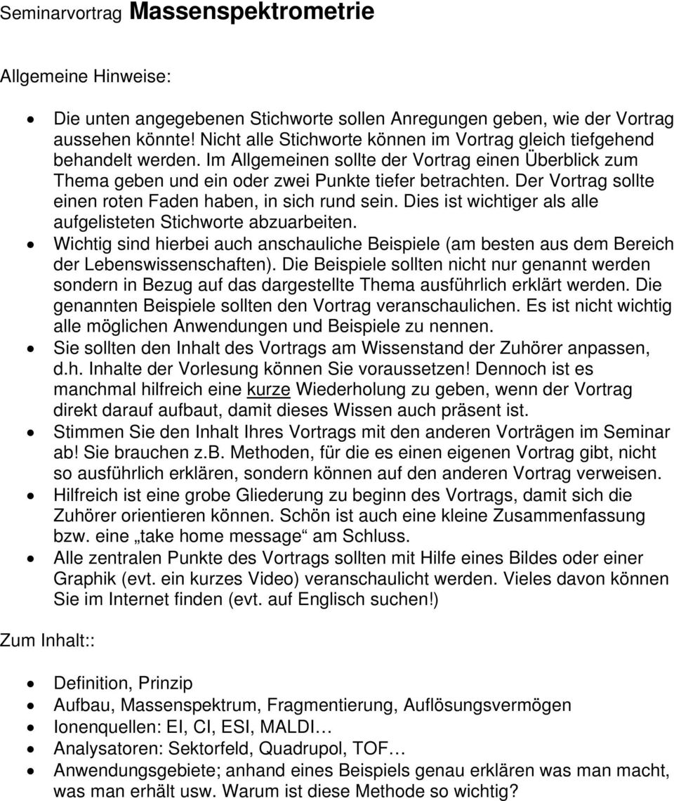 ) Definition, Prinzip Aufbau, Massenspektrum, Fragmentierung, Auflösungsvermögen Ionenquellen: EI, CI, ESI,