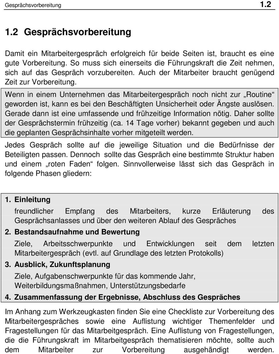 Wenn in einem Unternehmen das Mitarbeitergespräch noch nicht zur Routine geworden ist, kann es bei den Beschäftigten Unsicherheit oder Ängste auslösen.