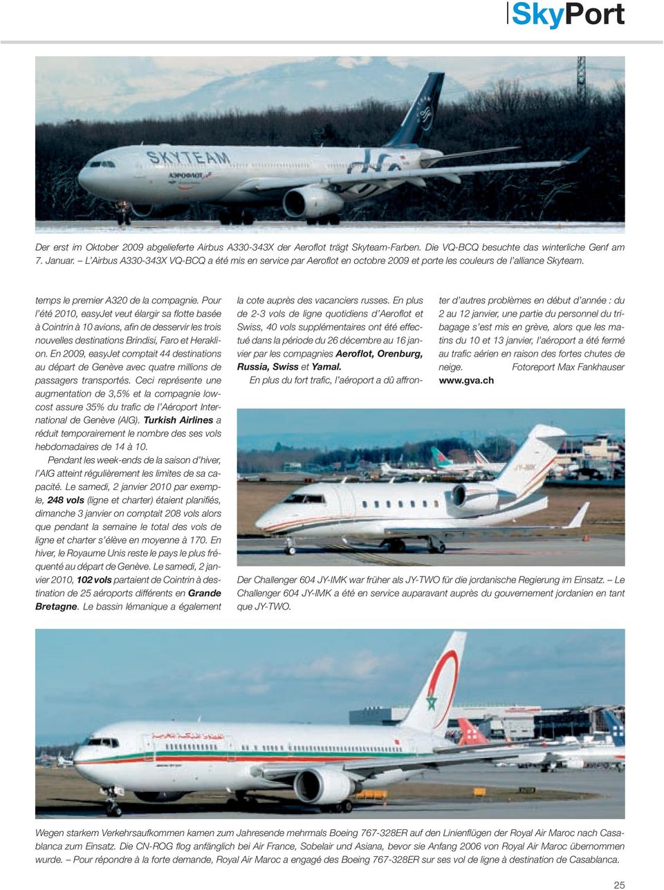 Pour l été 2010, easyjet veut élargir sa flotte basée à Cointrin à 10 avions, afin de desservir les trois nouvelles destinations Brindisi, Faro et Heraklion.
