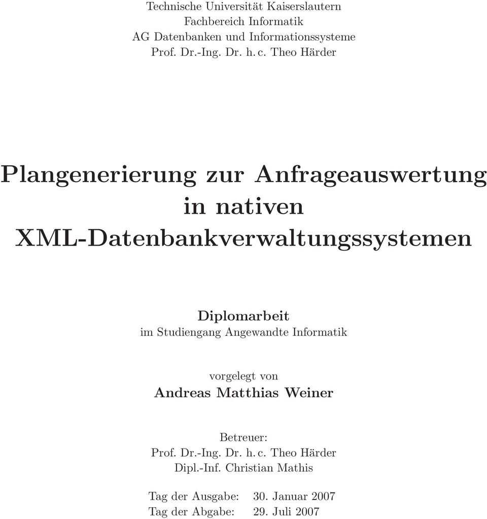 Theo Härder Plangenerierung zur Anfrageauswertung in nativen XML-Datenbankverwaltungssystemen Diplomarbeit im