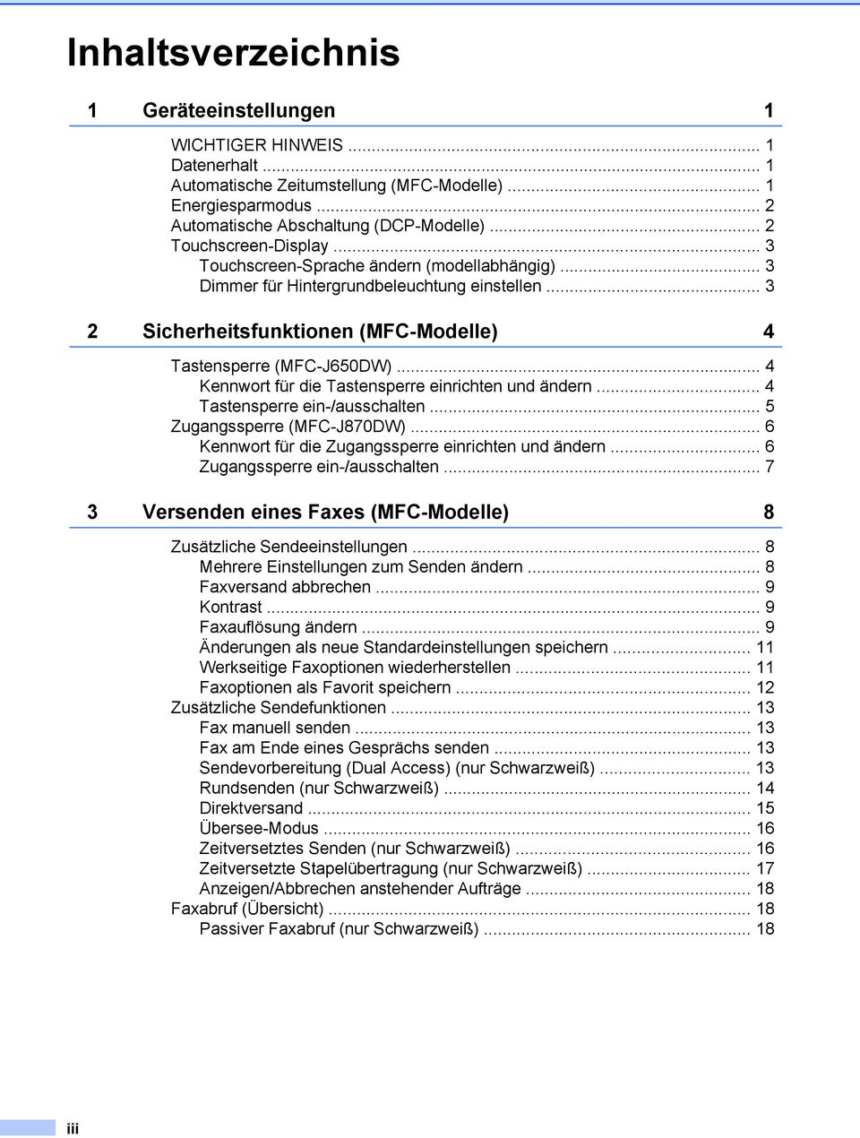 .. 4 Kennwort für die Tastensperre einrichten und ändern... 4 Tastensperre ein-/ausschalten... 5 Zugangssperre (MFC-J870DW)... 6 Kennwort für die Zugangssperre einrichten und ändern.