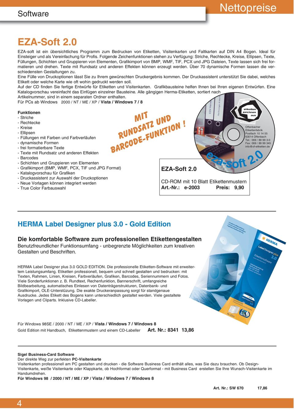 Texte lassen sich frei formatieren und drehen. Texte mit Rundsatz und anderen Effekten können erzeugt werden. Über 70 dynamische Formen lassen die verschiedensten Gestaltungen zu.