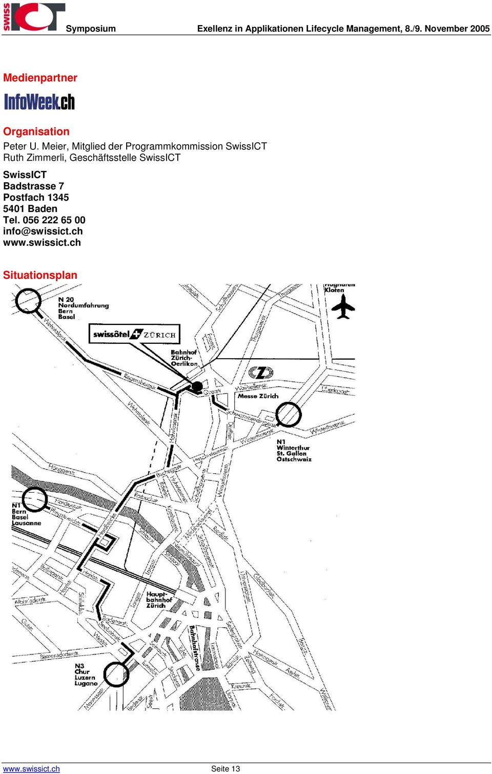 Geschäftsstelle SwissICT SwissICT Badstrasse 7 Postfach 1345 5401