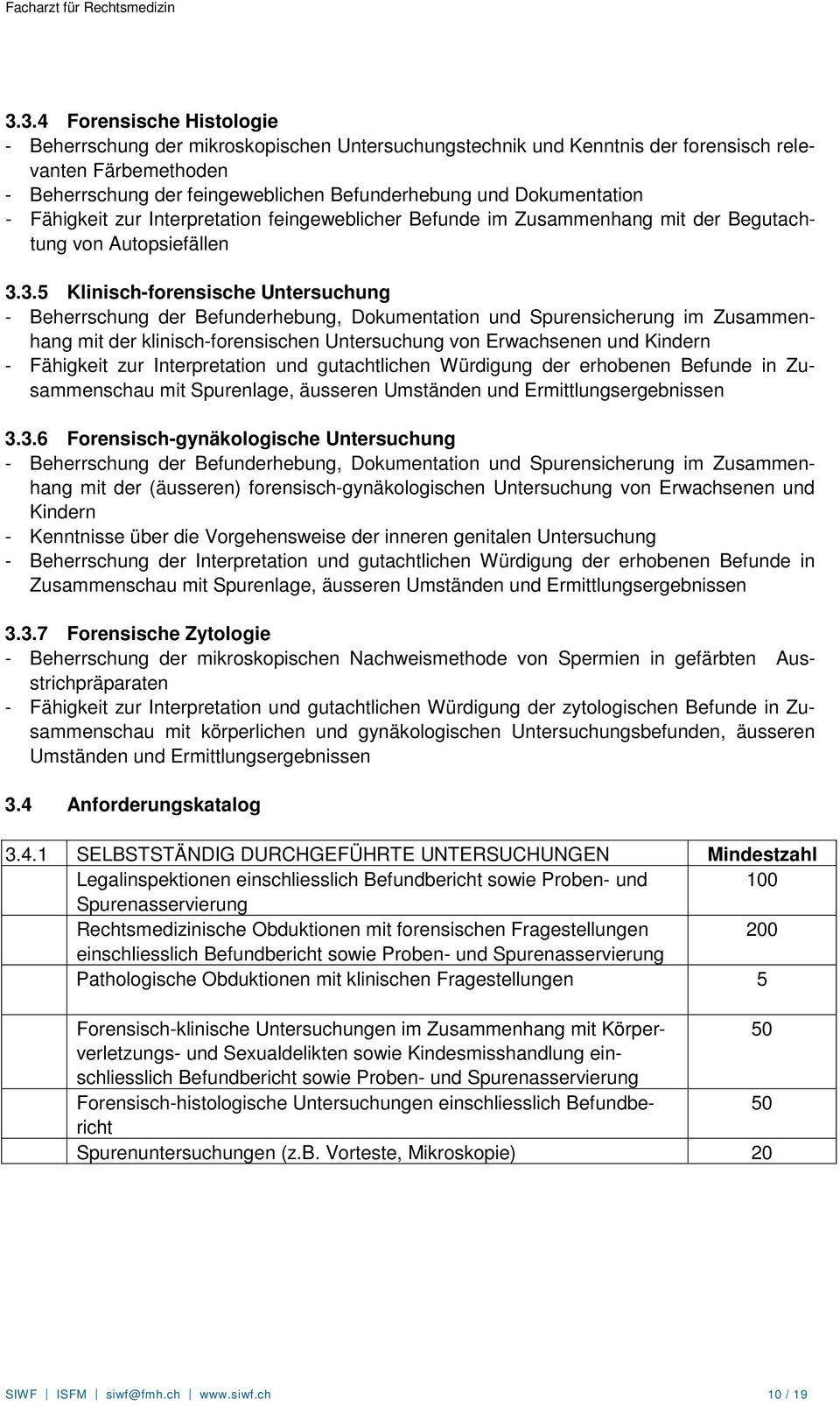 3.5 Klinisch-forensische Untersuchung - Beherrschung der Befunderhebung, Dokumentation und Spurensicherung im Zusammenhang mit der klinisch-forensischen Untersuchung von Erwachsenen und Kindern -