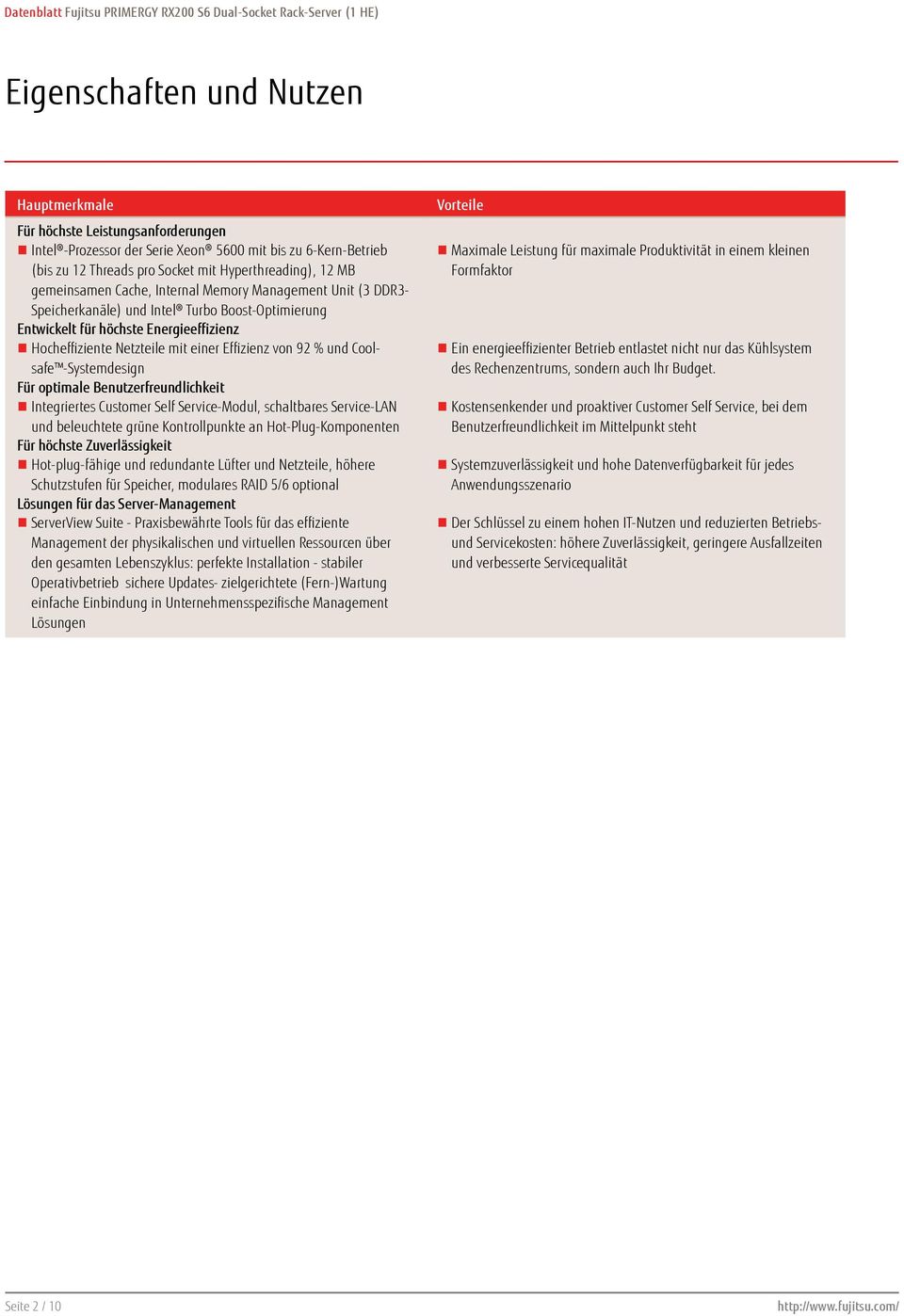 92 % und Coolsafe -Systemdesign Für optimale Benutzerfreundlichkeit Integriertes Customer Self Service-Modul, schaltbares Service-LAN und beleuchtete grüne Kontrollpunkte an Hot-Plug-Komponenten Für