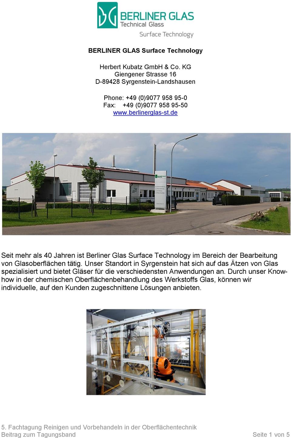 de Seit mehr als 40 Jahren ist Berliner Glas Surface Technology im Bereich der Bearbeitung von Glasoberflächen tätig.