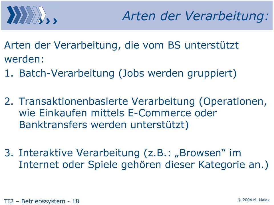 Transaktionenbasierte Verarbeitung (Operationen, wie Einkaufen mittels E-Commerce oder