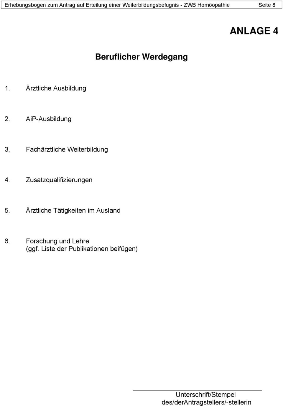 AiP-Ausbildung 3, Fachärztliche Weiterbildung 4. Zusatzqualifizierungen 5.