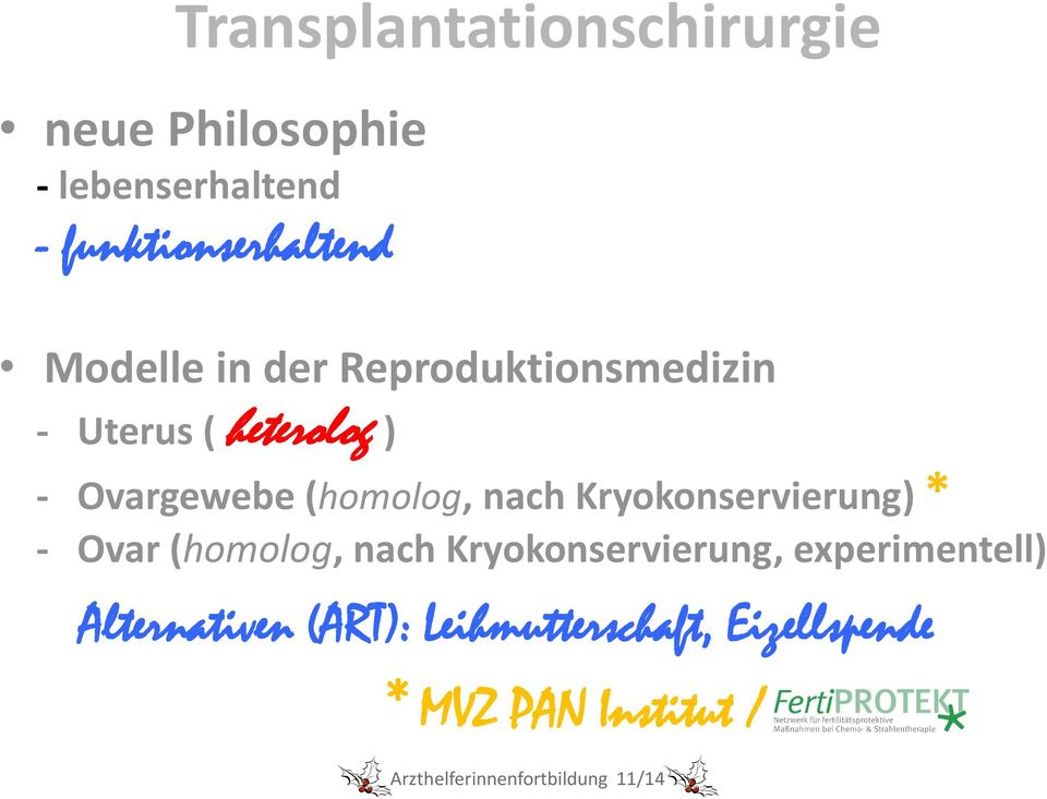 Ovargewebe (homolog, nach Kryokonservierung) * - Ovar (homolog, nach