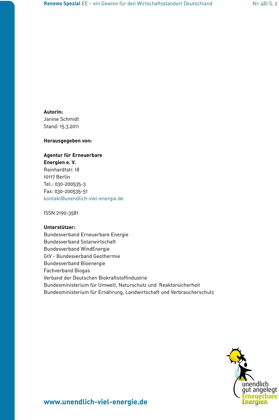 de ISSN 2190-3581 Unterstützer: Bundesverband Erneuerbare Energie Bundesverband Solarwirtschaft Bundesverband WindEnergie GtV - Bundesverband Geothermie