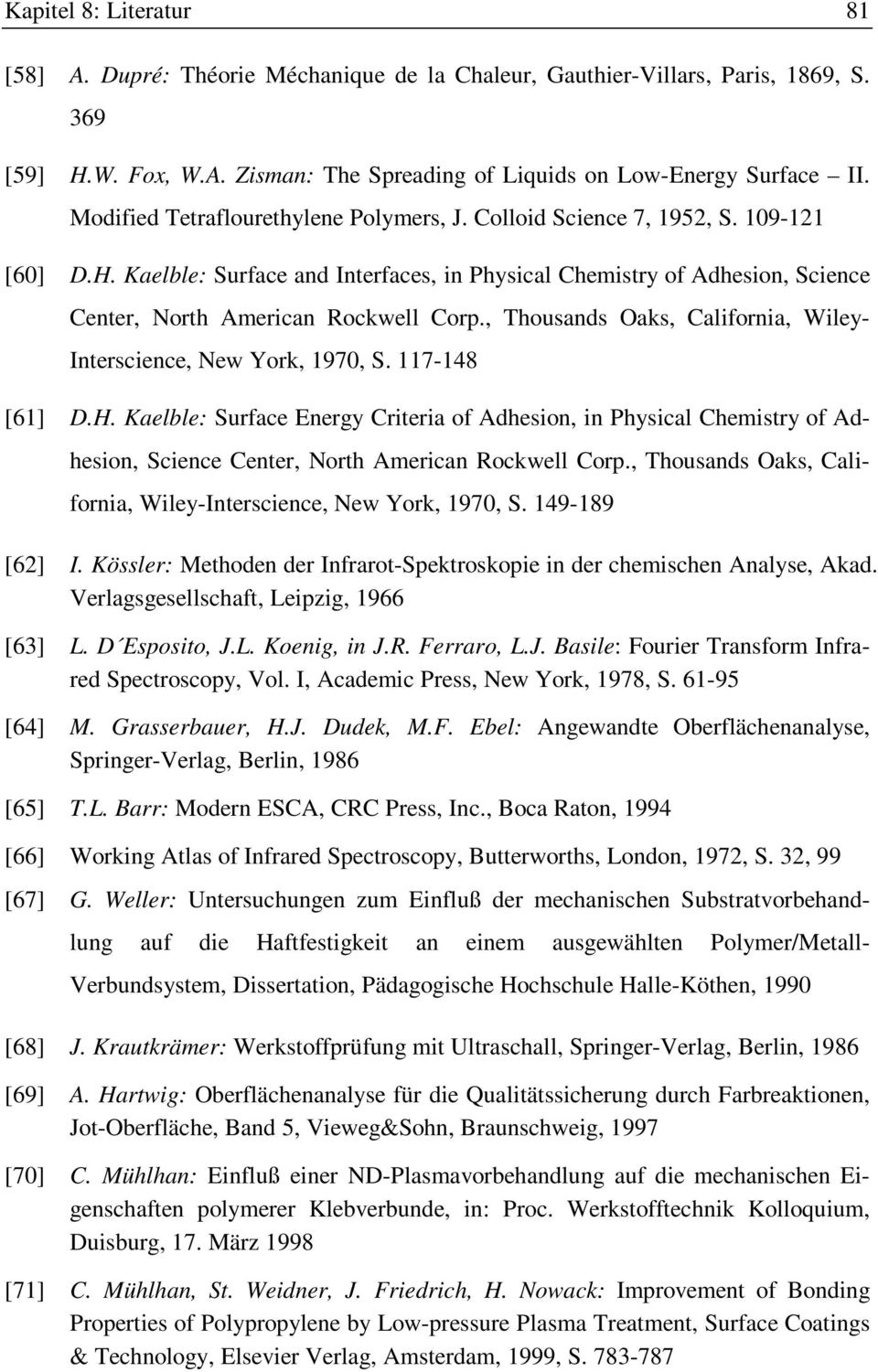 , Thousands Oaks, California, Wiley- Interscience, New York, 1970, S. 117-148 [61] D.H.