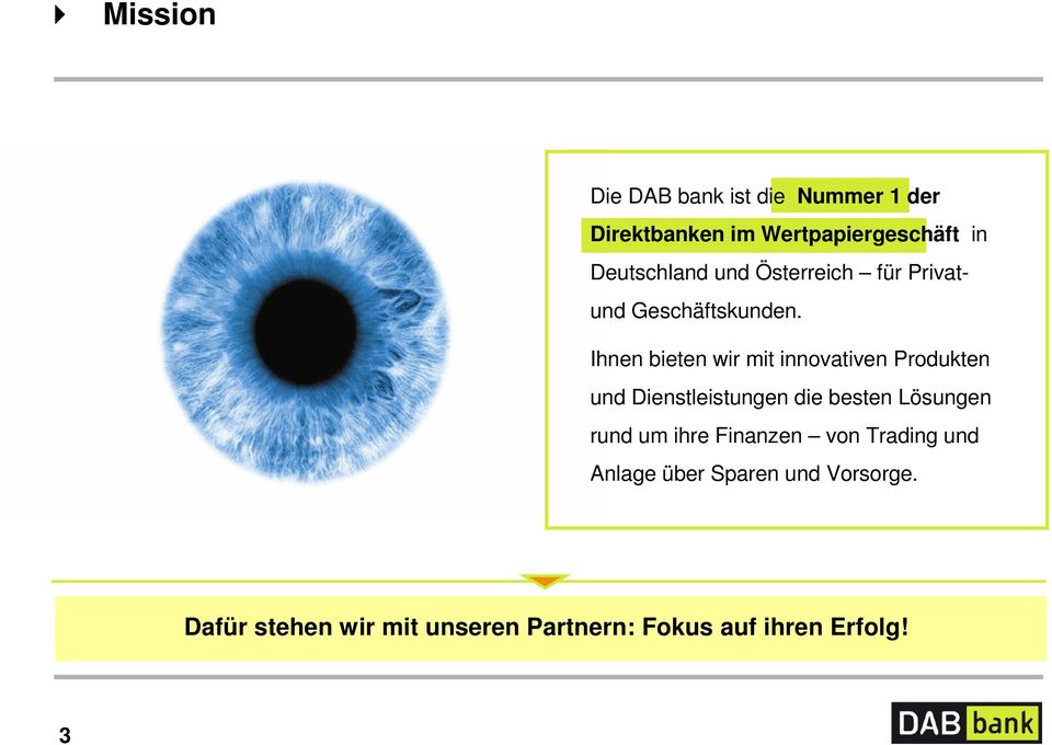 Ihnen bieten wir mit innovativen Produkten und Dienstleistungen die besten Lösungen rund