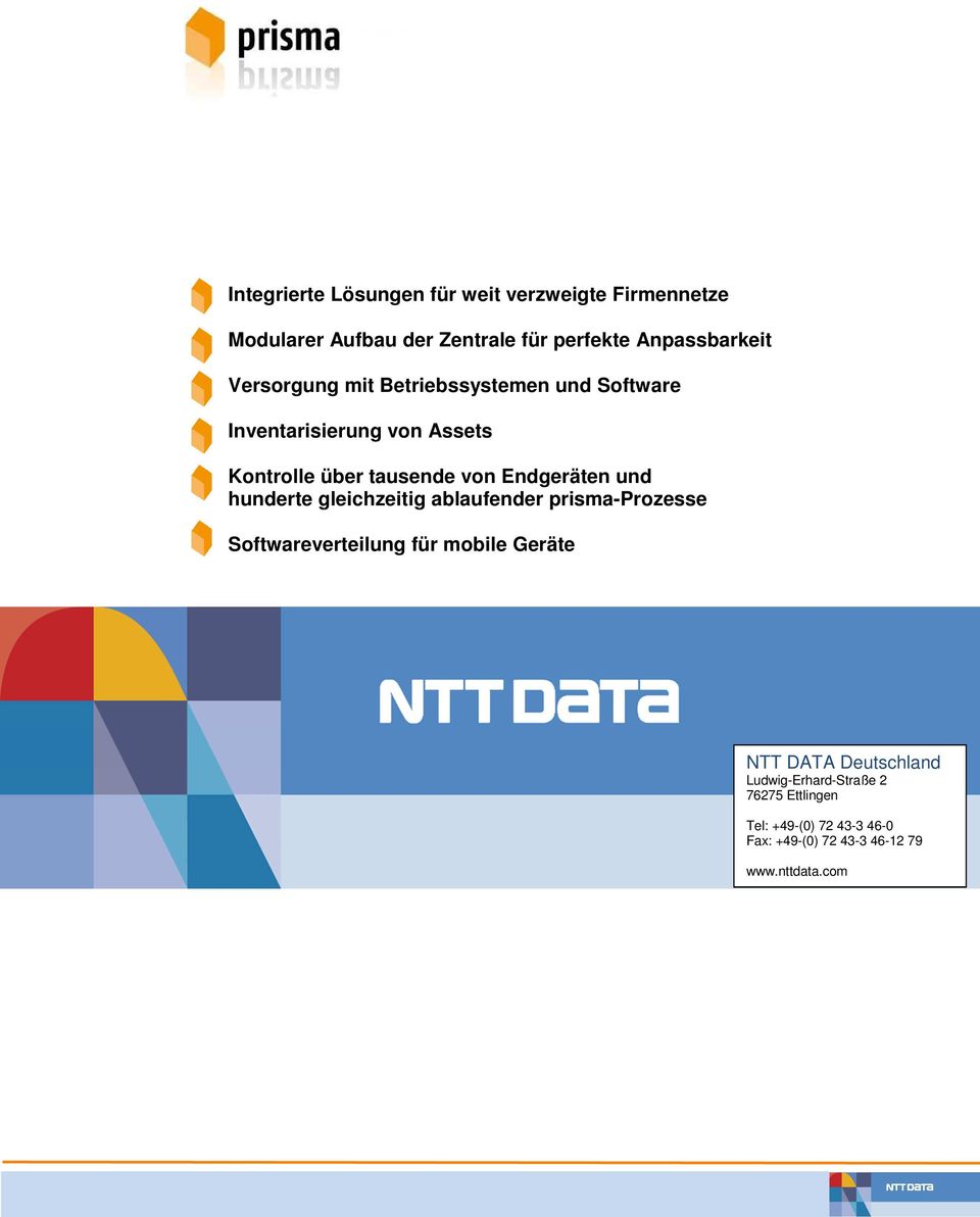 Endgeräten und hunderte gleichzeitig ablaufender prisma-prozesse Softwareverteilung für mobile Geräte NTT DATA